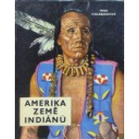 Amerika země indiánů - Mira Holzbachová