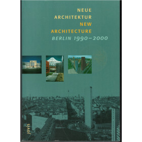 Neue Architektur New Architecture Berlin 1990 - 2000