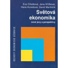 Světová ekonomika - nové jevy a perspektivy - Eva Cihelková a kol.