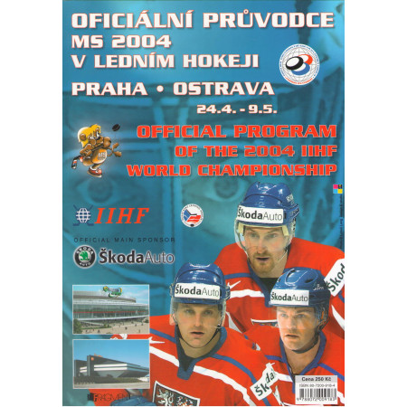 Oficiální průvodce MS 2004 v ledním hokeji Praha - Ostrava 24.4. - 9.5.